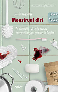 Josefin Persdotter : Menstrual dirt : an exploration of contemporary menstrual hygiene practices