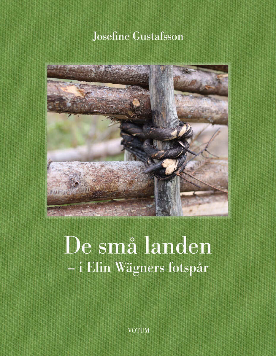 Josefine Gustafsson : De små landen : i Elin Wägners fotspår