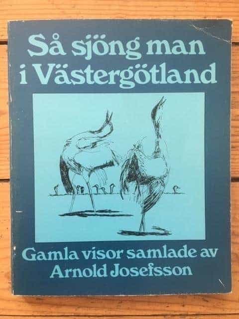 Josefsson, Arnold ; Persson, Jonne ; Lantz, Monica : Så sjöng man i Västergötland