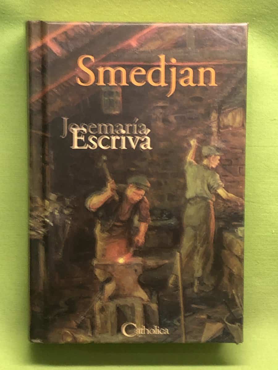 Josemaria Escrivá de Balaguer : Smedjan