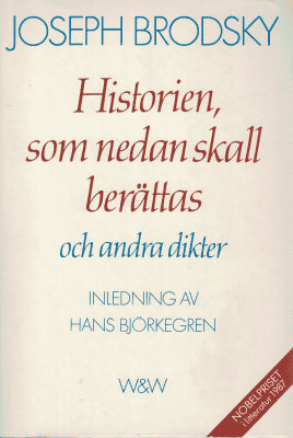 Joseph Brodsky : Historien, som nedan skall berättas och andra dikter