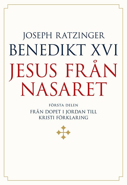 Joseph Ratzinger - Benedikt XVI : Jesus från Nasaret. D. 1, Från dopet i Jordan till Kristi förklaring