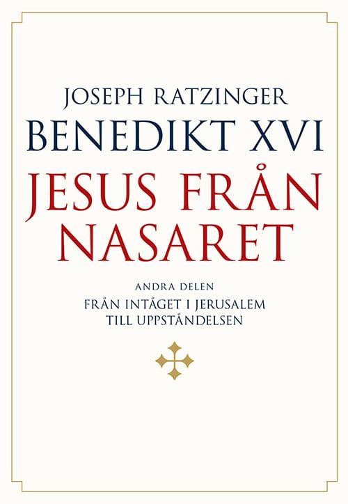 Joseph Ratzinger - Benedikt XVI : Jesus från Nasaret. D. 2, Från intåget i Jerusalem till uppståndelsen