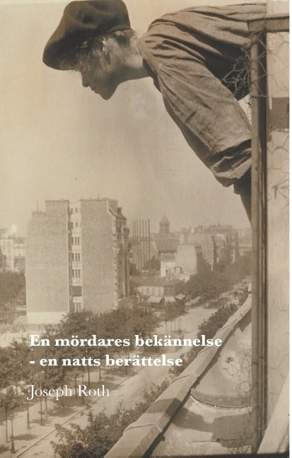 Joseph Roth : En mördares bekännelse : - en natts berättelse