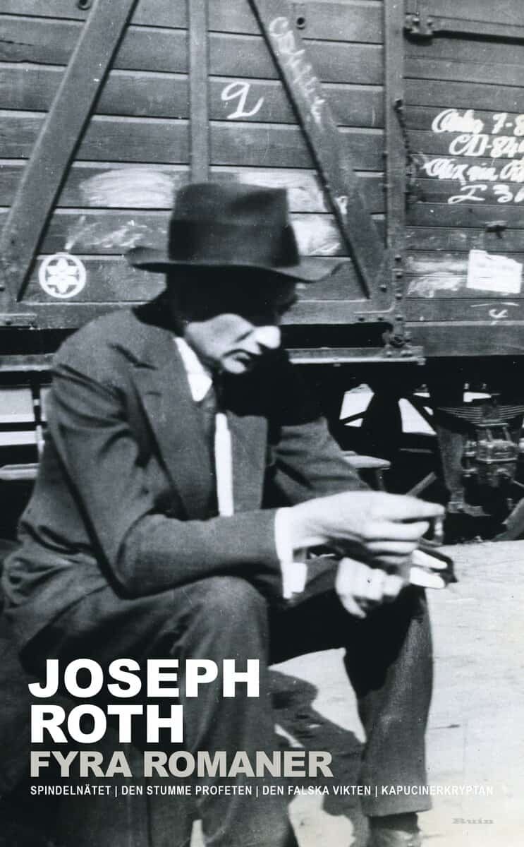 Joseph Roth : Fyra romaner: Spindelnätet; Den stumme profeten; Den falska vikten; Kapucinerkryptan