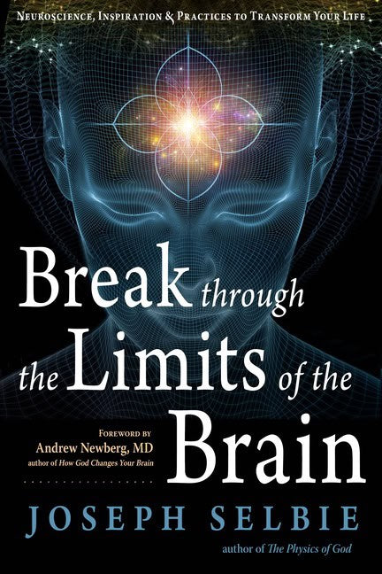 Joseph SelbieForeword by Andrew Newberg : Break Through The Limits Of The Brain