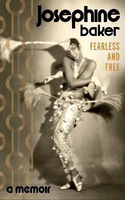 Josephine Baker : Fearless and Free