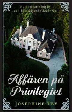 Josephine Tey : Affären på Privilegiet