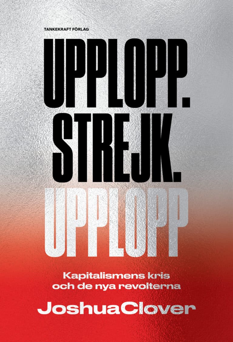 Joshua Clover : Upplopp.Strejk.Upplopp