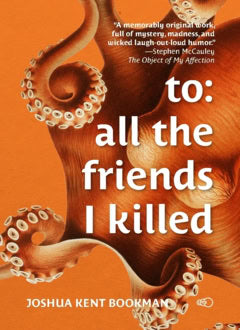Joshua Kent Bookman : To: all the friends I killed