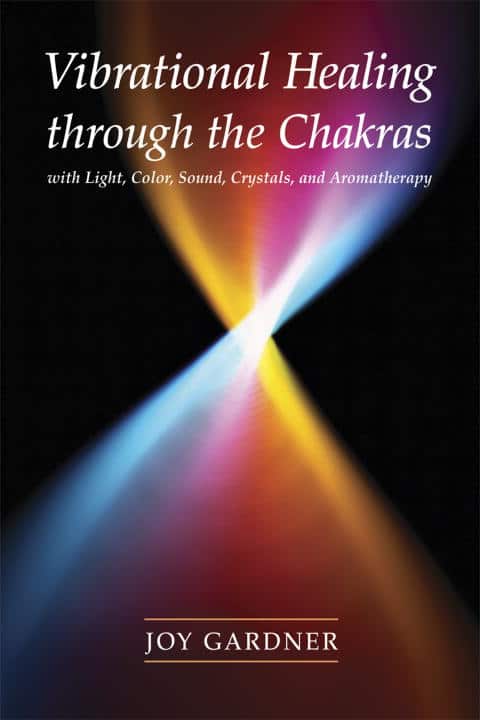 Joy Gardner : Vibrational Healing Through the Chakras