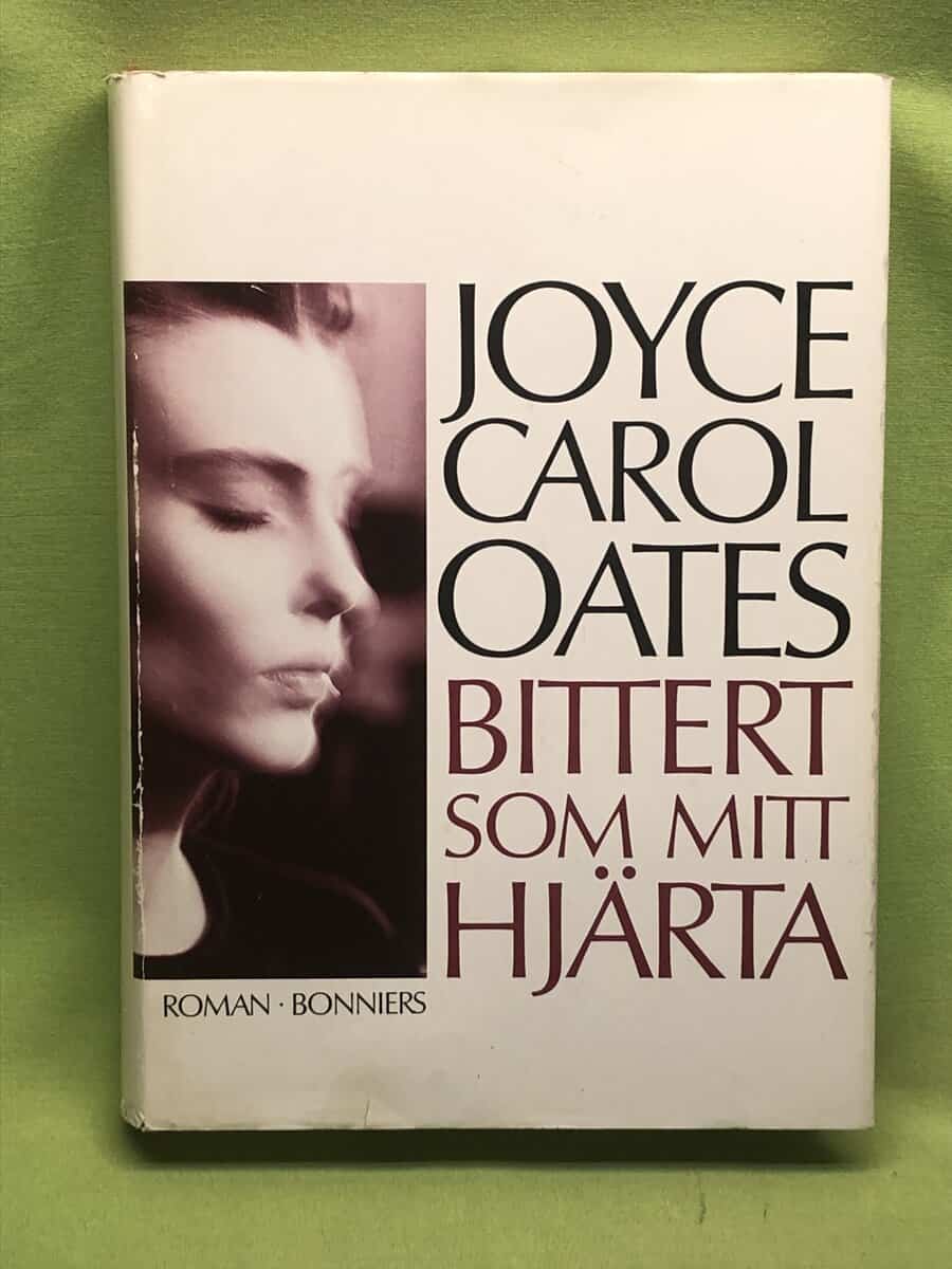 Joyce Carol Oates : Bittert som mitt hjärta