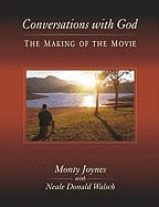 Joynes, Monty ; Walsch, Neale Donald : Conversations with god - the making of the movie