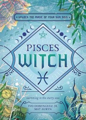 Jr, Ivo Dominguez ; Auryn, Mat : Pisces Witch