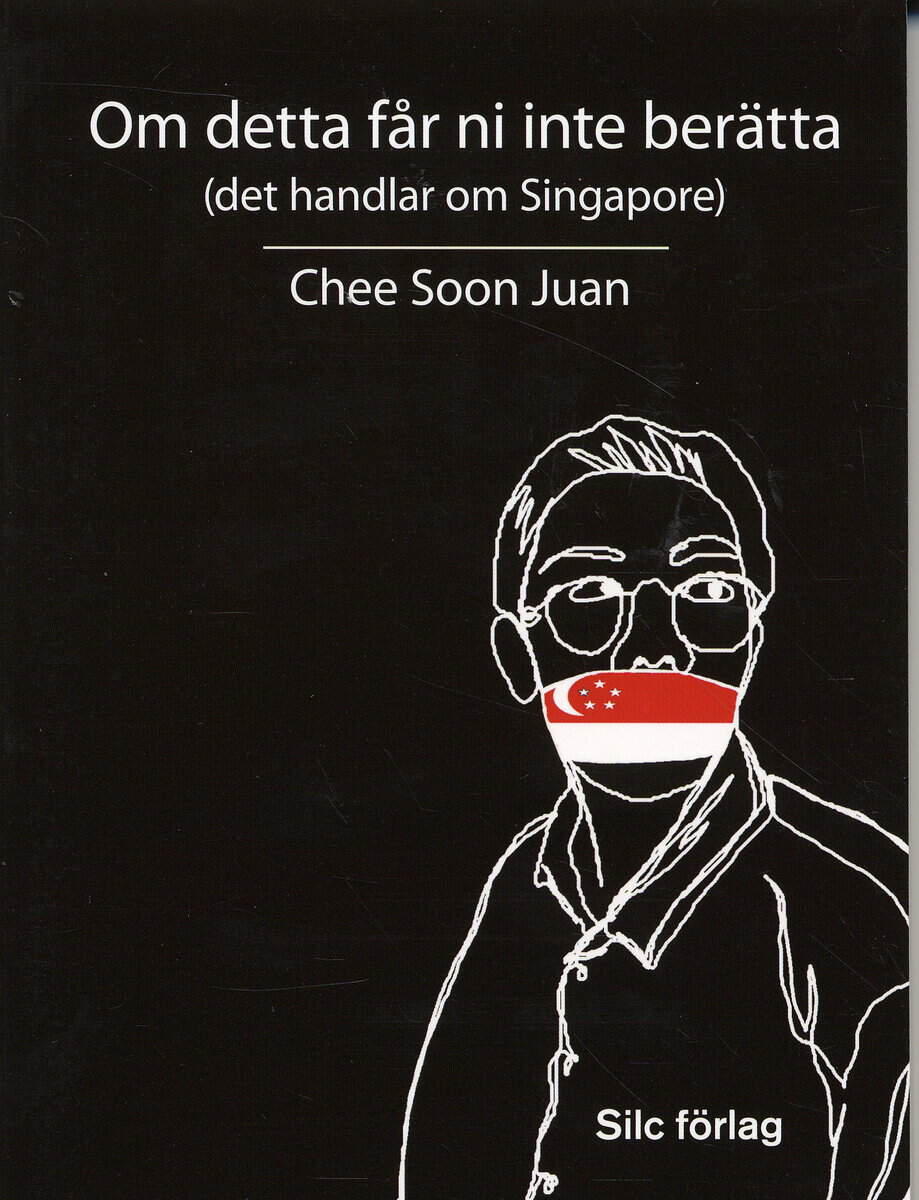 Juan Chee Soon : Om detta får ni inte berätta (det handlar om Singapore)