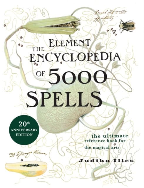 Judika Illes : Element encyclopedia of 5000 spells - the ultimate reference book for the m