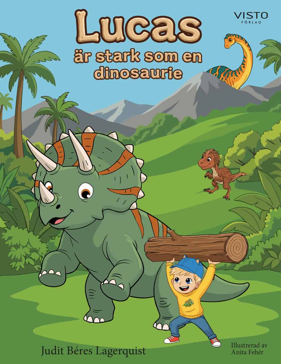 Judit Béres Lagerquist : Lucas är stark som en dinosaurie