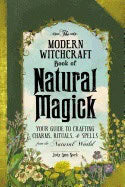 Judy Ann Nock : Modern witchcraft book of natural magick - your guide to crafting charms, r