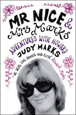 Judy Marks : Mr Nice & Mrs Marks, adventures with Howard