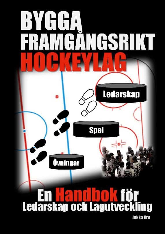 Jukka Aro : Bygga framgångsrikt hockeylag : en handbok för ledarskap och lagutveckling