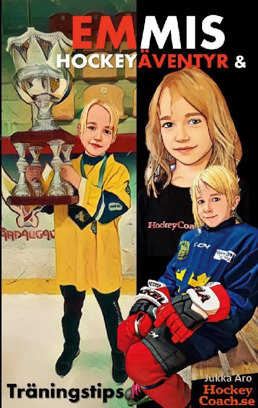 Jukka Aro : Emmis hockeyäventyr och träningstips