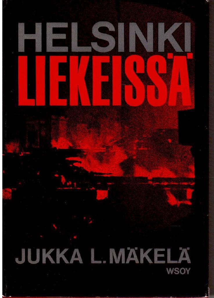 Jukka L. Mäkelä : Helsinki liekeissä. Suurpommitukset helmikuussa 1944