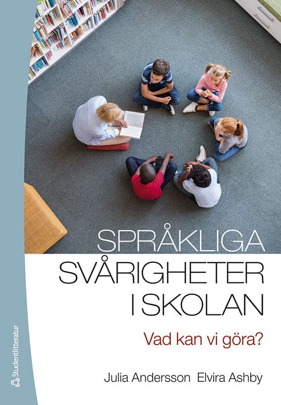 Andersson, Julia ; Ashby, Elvira : Språkliga svårigheter i skolan : vad kan vi göra?