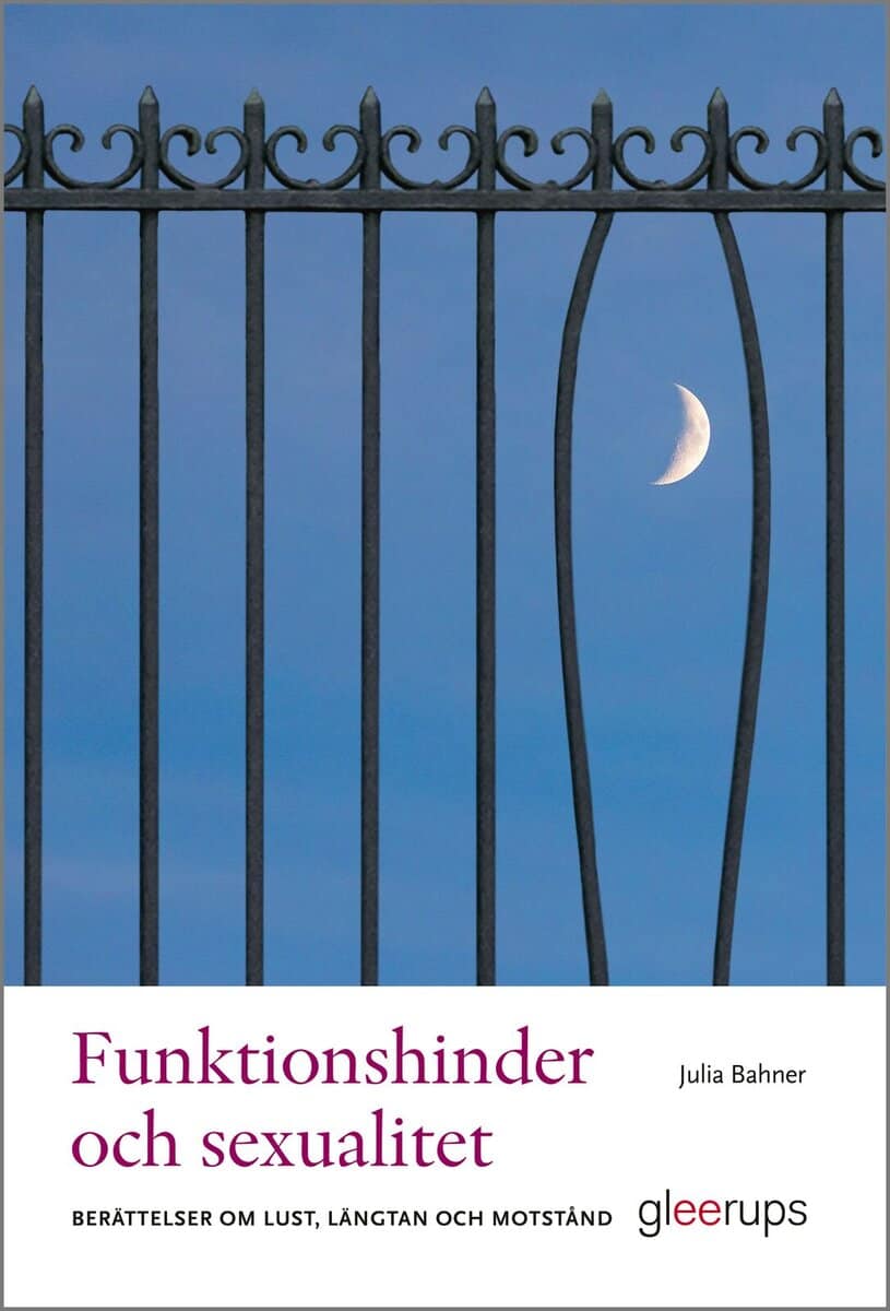 Julia Bahner : Funktionshinder och sexualitet : berättelser om lust, längtan och motstånd