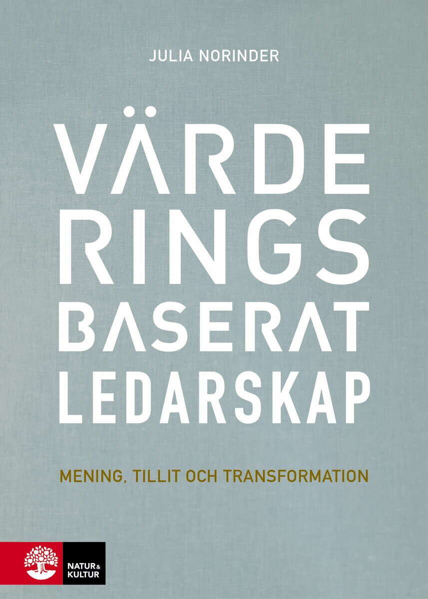 Julia Norinder : Värderingsbaserat ledarskap : mening, tillit och transformation