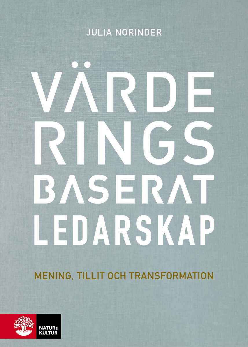 Julia Norinder : Värderingsbaserat ledarskap : mening, tillit och transformation