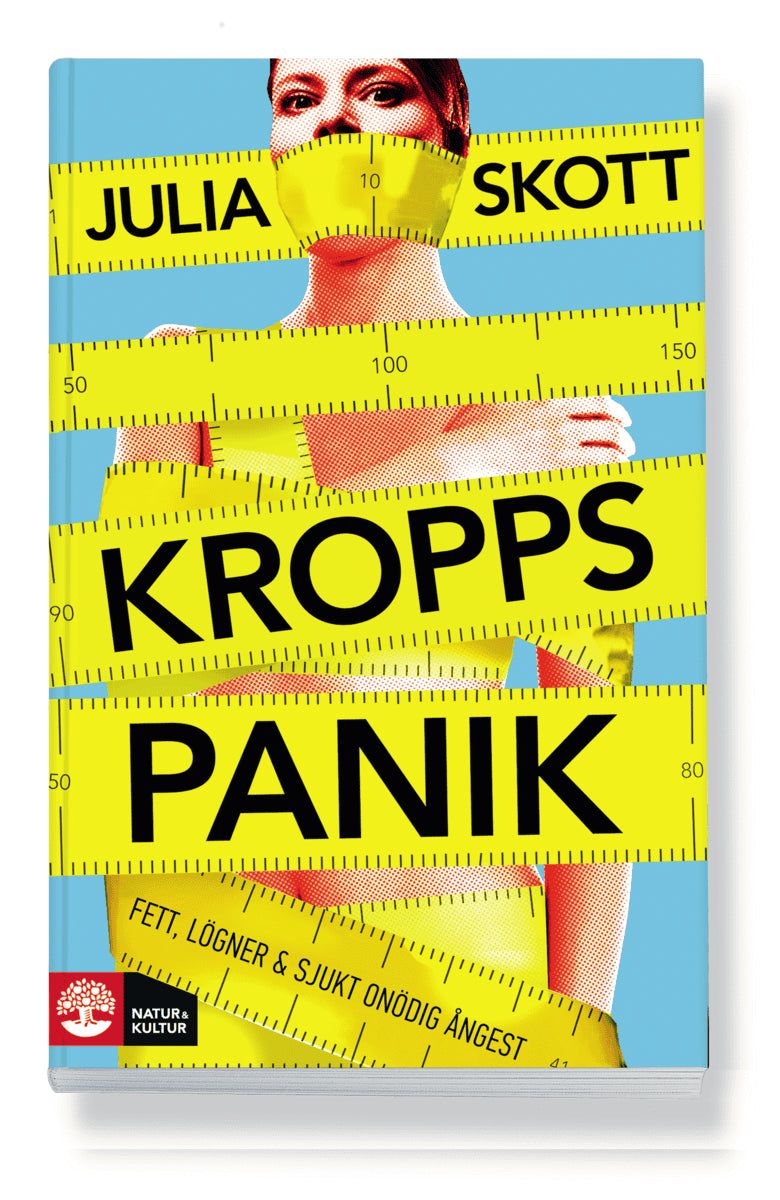 Julia Skott : Kroppspanik : fett, lögner och sjukt onödig ångest