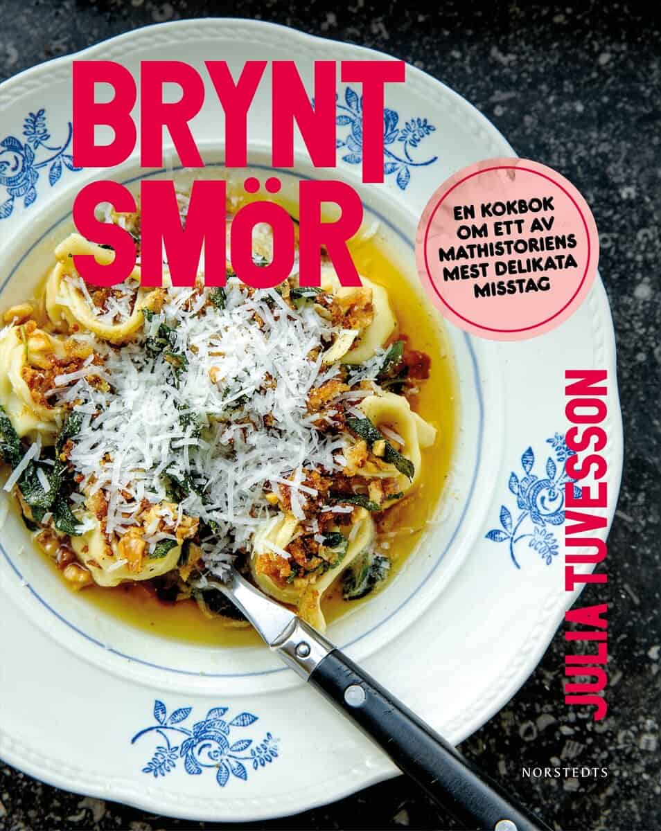 Julia Tuvesson : Brynt smör : en kokbok om ett av mathistoriens mest delikata misstag