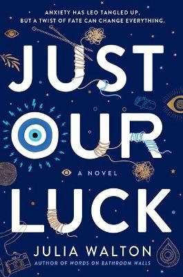 Julia Walton : Just Our Luck