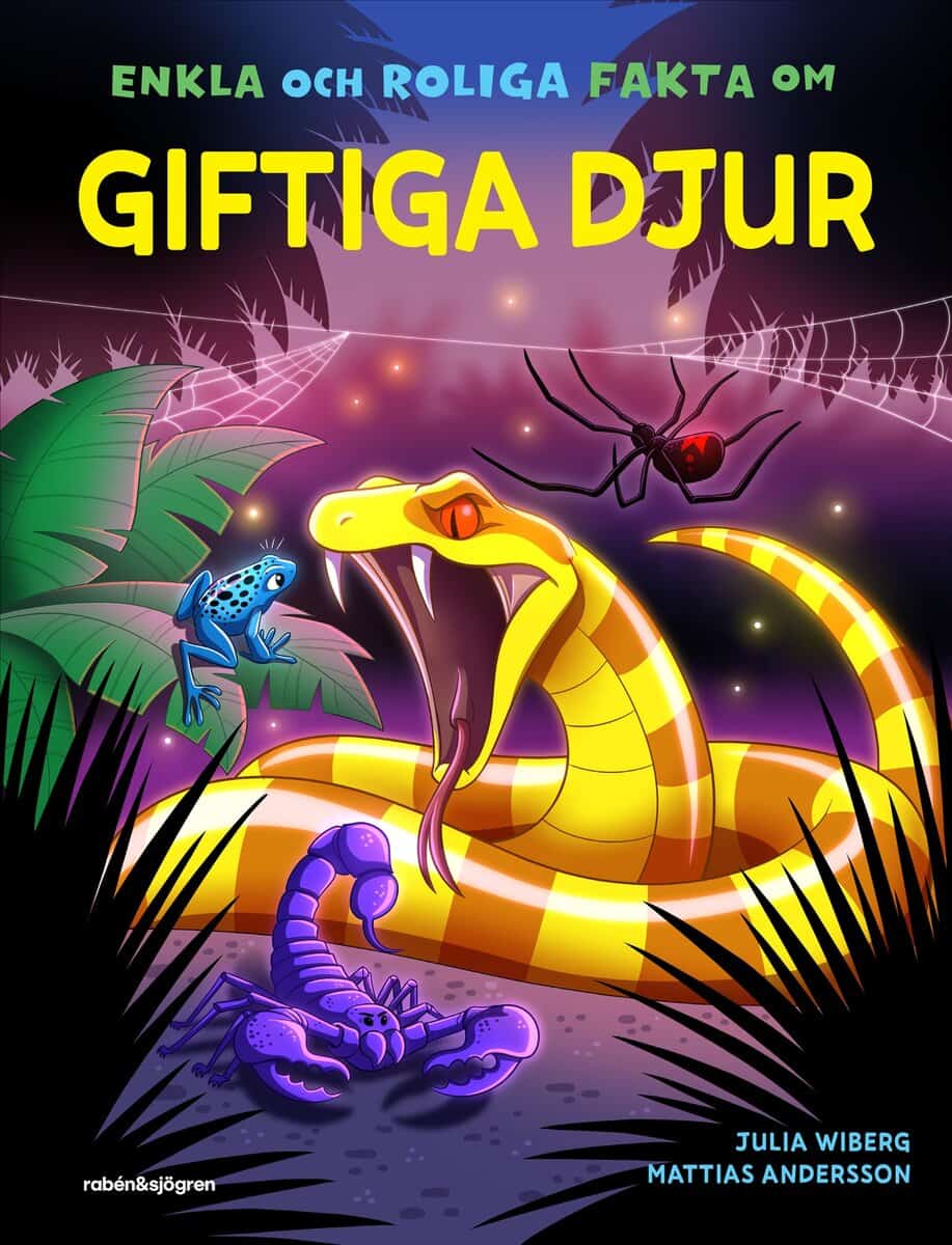 Julia Wiberg : Enkla och roliga fakta om giftiga djur