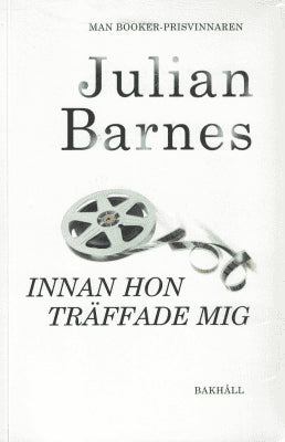 Julian Barnes : Innan hon träffade mig