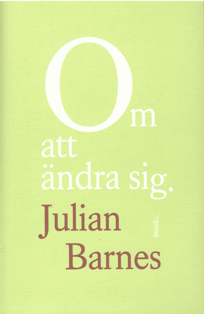Julian Barnes : Om att ändra sig