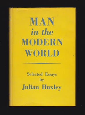 Julian Huxley : Man in the Modern World