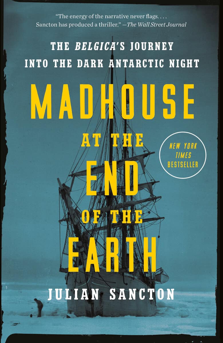 Julian Sancton : Madhouse at the End of the Earth