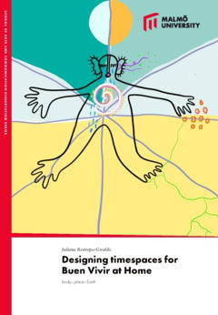 Juliana Restrepo : Designing timespaces for Buen Vivir at home : body-place-Earth