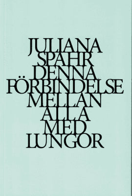 Juliana Spahr : Denna förbindelse mellan alla med lungor