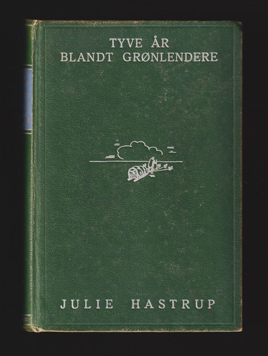 Julie Hastrup : Tyve år blandt grønlendere
