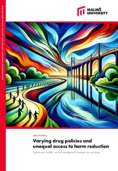 Julie Holeksa : Varying drug policies and unequal access to harm reduction : experiences, mobility, and risk management of people who use drugs