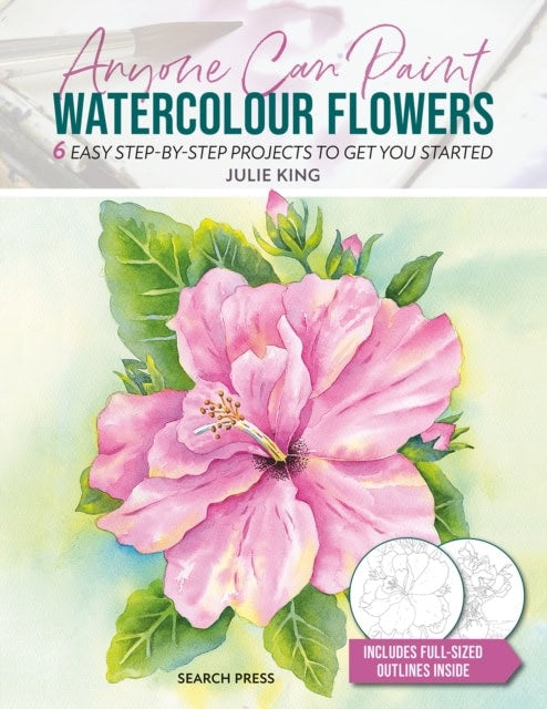 Julie King : Anyone Can Paint Watercolour Flowers