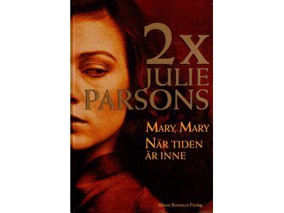 Julie Parsons : 2 x Julie Parsons. Mary, Mary / När tiden är inne