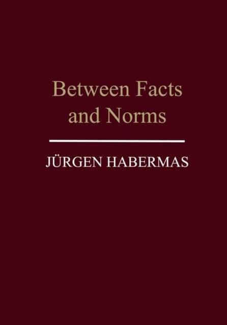 Jurgen Habermas : Between facts and norms