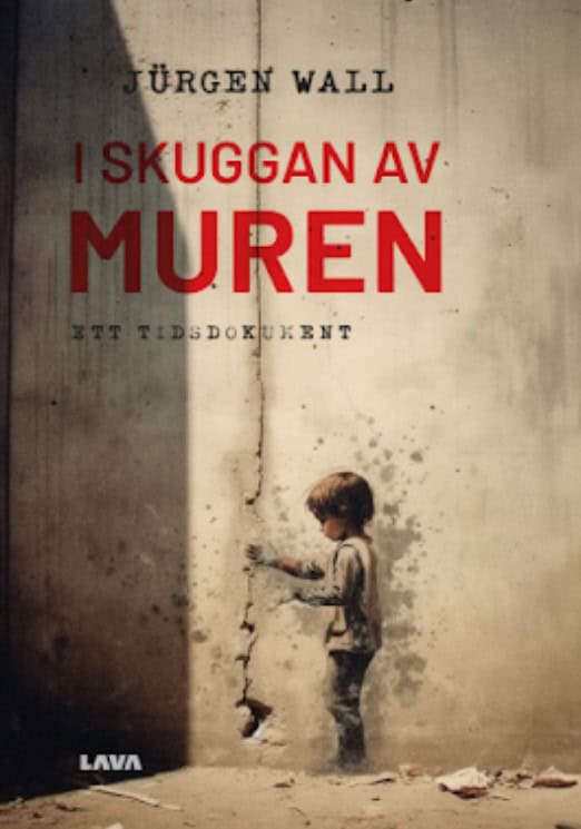 Jürgen Wall : I skuggan av muren : ett tidsdokument