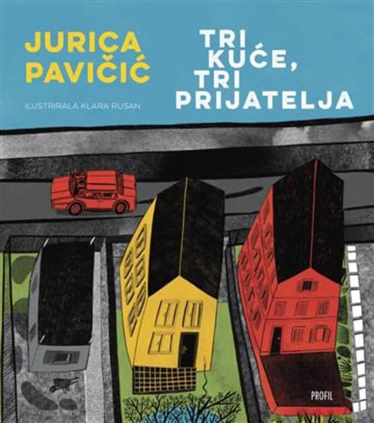 Jurica Pavičić : Tri kuće, tri prijatelja
