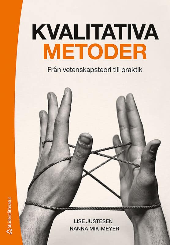 Justesen, Lise ; Mik-Meyer, Nanna : Kvalitativa metoder : från vetenskapsteori till praktik