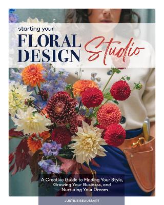 Justine Beaussart : Starting Your Floral Design Studio