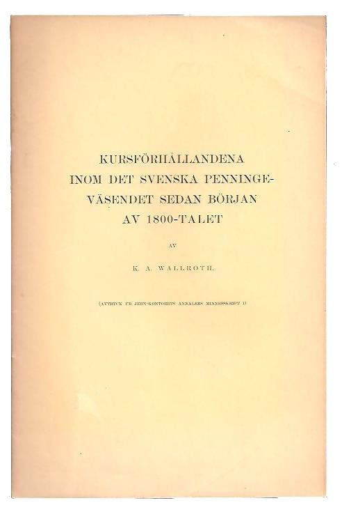 K.-A Wallroth : Kursförhållandena inom det svenska penningeväsendet sedan början av 1800-talet